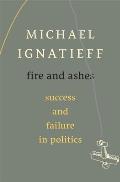 Fire and Ashes: Success and Failure in Politics
