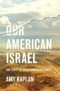Our American Israel The Story of an Entangled Alliance