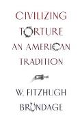 Civilizing Torture An American Tradition