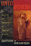 Unto Others: The Evolution and Psychology of Unselfish Behavior (Revised)