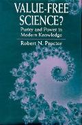 Value-Free Science?: Purity and Power in Modern Knowledge