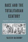 Race and the Totalitarian Century: Geopolitics in the Black Literary Imagination