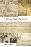 The New Map of Empire: How Britain Imagined America Before Independence
