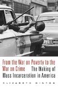 From the War on Poverty to the War on Crime The Making of Mass Incarceration in America