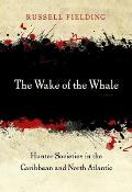 The Wake of the Whale: Hunter Societies in the Caribbean and North Atlantic