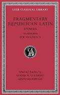 Fragmentary Republican Latin, Volume I: Ennius: Testimonia. Epic Fragments