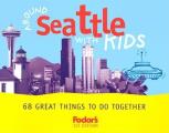 Fodors Around Seattle With Kids 1st Edition