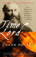 Time Lord The Remarkable Canadian Who Missed His Train & Changed the World Sandford Fleming