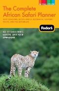 Fodors the Complete African Safari Planner 2nd Edition With Tanzania South Africa Botswana Namibia Kenya & the Seychelles