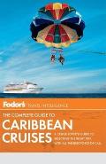 Fodors the Complete Guide to Caribbean Cruises 4th Edition A Cruise Lovers Guide to Selecting the Right Trip with All the Best Ports of Call