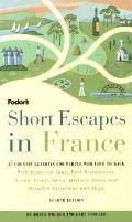 Fodors Short Escapes France 2nd Edition