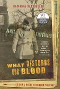 What Disturbs Our Blood: A Son's Quest to Redeem the Past