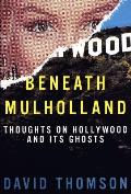 Beneath Mulholland Thoughts On Hollywood