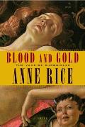 Blood and Gold, or, The Story of Marius: Vampire Chronicles 8