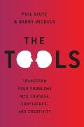 The Tools: 5 Tools to Help You Find Courage, Creativity, and Willpower--And Inspire You to Live Life in Forward Motion