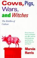 Cows Pigs Wars & Witches The Riddles of Culture