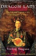 Dragon Lady The Life & Legend of the Last Empress of China
