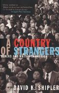 Country of Strangers Blacks & Whites in America