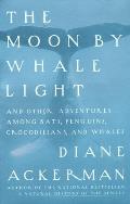 Moon by Whale Light: And Other Adventures Among Bats, Penguins, Crocodilians, and Whales