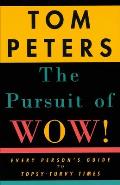 The Pursuit of Wow!: Every Person's Guide to Topsy-Turvy Times