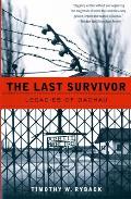 Last Survivor Legacies Of Dachau
