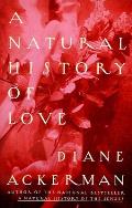 A Natural History of Love: Author of the National Bestseller a Natural History of the Senses