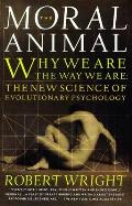 Moral Animal Why We Are the Way We Are The New Science of Evolutionary Psychology