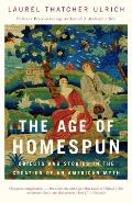 Age of Homespun Objects & Stories in the Creation of an American Myth