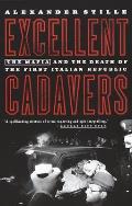 Excellent Cadavers The Mafia & the Death of the First Italian Republic
