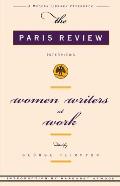 Women Writers at Work: The Paris Review Interviews