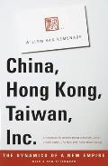 China, Hong Kong, Taiwan, Inc.: The Dynamics of a New Empire