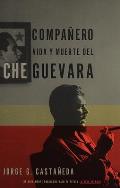 Companero Vida y Muerte del Che Guevara Spanish Language Edition