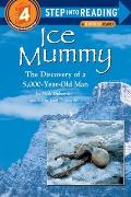 Ice Mummy The Discovery of a 5000 Year Old Man