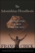 Astonishing Hypothesis The Scientific Search for the Soul