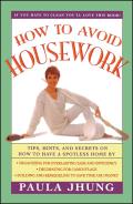 How to Avoid Housework: Tips, Hints and Secrets to Show You How to Have a Spotless Home Without Lifting