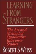 Learning from Strangers The Art & Method of Qualitative Interview Studies