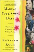 Making Your Own Days The Pleasures of Reading & Writing Poetry
