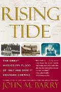 Rising Tide The Great Mississippi Flood of 1927 & How It Changed America