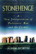 Stonehenge A New Interpretation Of Prehistoric Man & The Cosmos
