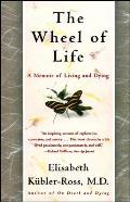 Wheel of Life A Memoir of Living & Dying
