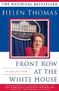 Front Row at the White House My Life & Times