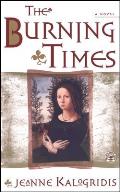 The Burning Times: A Novel of Medieval France
