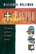 Pastor The Theology & Practice of Ordained Ministry