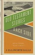 Old Testament Stories from the Back Side: Bible Stories with a Twist