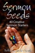 Sermon Seeds 40 Creative Sermon Starters