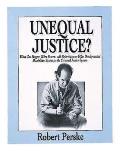 Unequal Justice What Can Happen When Per
