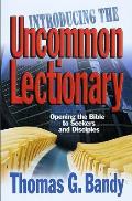 Introducing the Uncommon Lectionary Opening the Bible to Seekers & Disciples