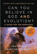 Can Your Believe in God & Evolution A Guide for the Perplexed