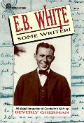 E B White Some Writer