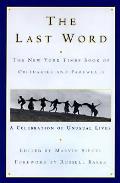 Last Word The New York Times Book of Obituaries & Farewells A Celebration of Unusual Lives